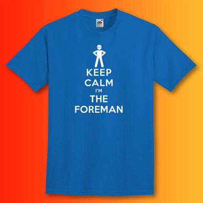 Keep Calm I'm the Foreman T-Shirt Royal Blue