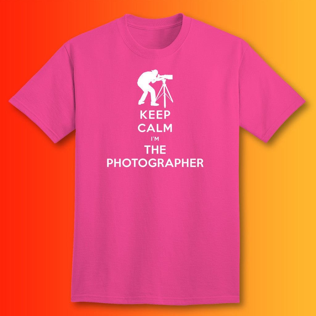 Keep Calm I'm The Photographer T-Shirt Fuchsia