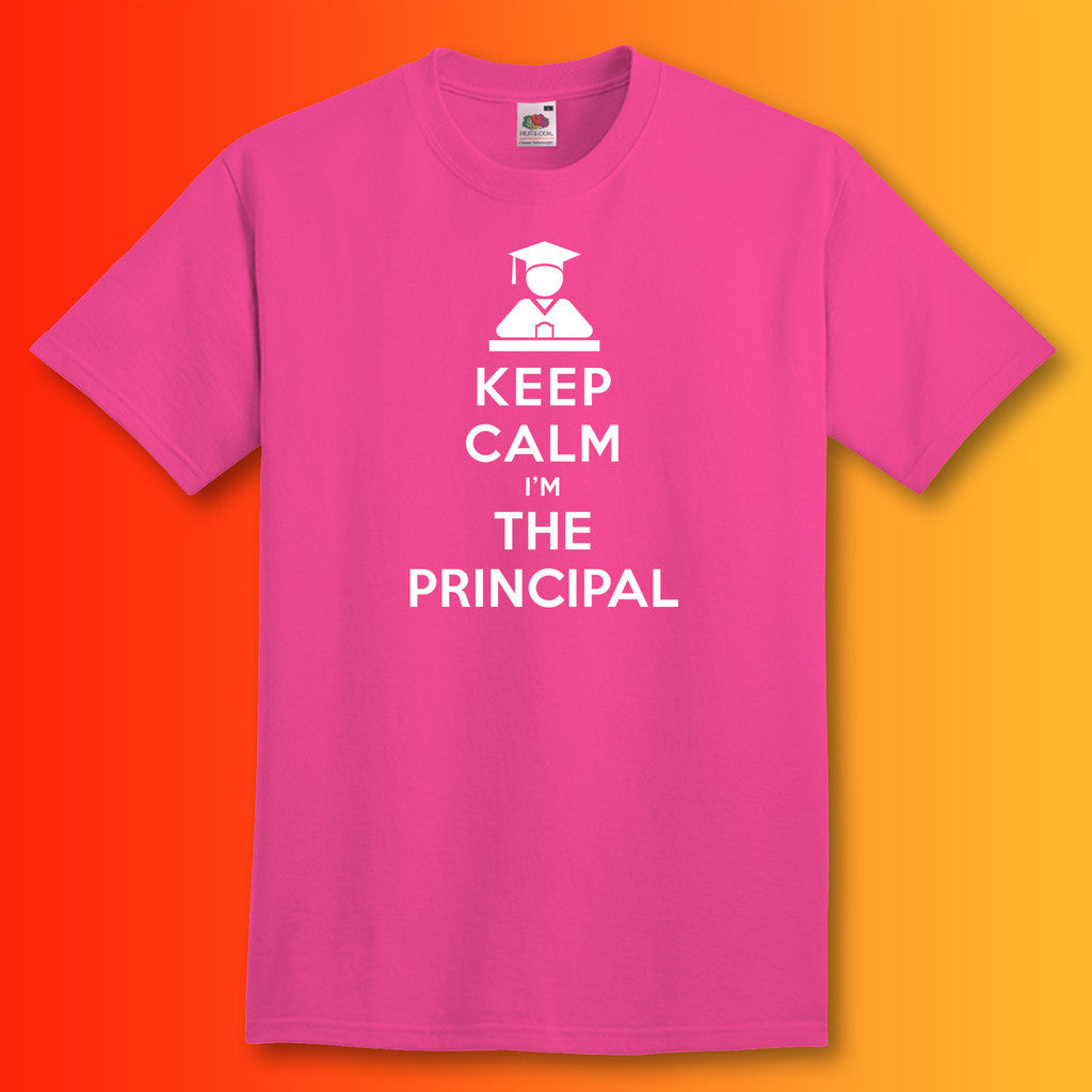 Keep Calm I'm the Principal T-Shirt Fuchsia
