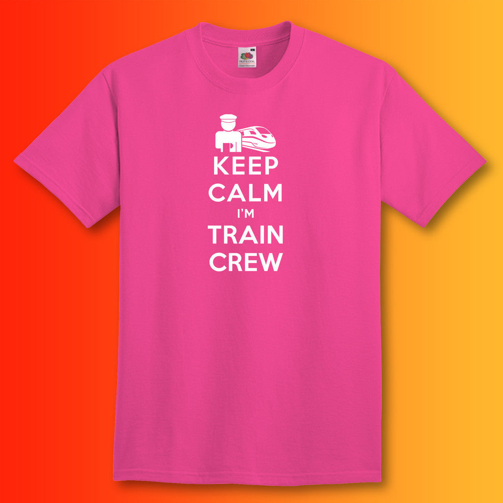 Keep Calm I'm Train Crew T-Shirt Fuchsia