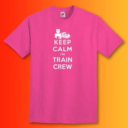 Keep Calm I'm Train Crew T-Shirt Fuchsia