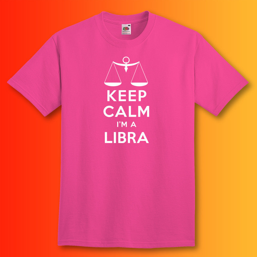Keep Calm I'm a Libra T-Shirt Fuchsia