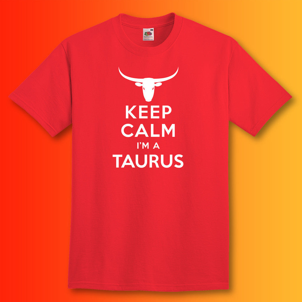 Keep Calm I'm a Taurus T-Shirt Red