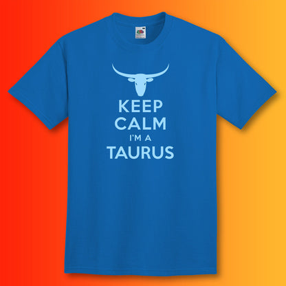 Keep Calm I'm a Taurus T-Shirt Royal Blue