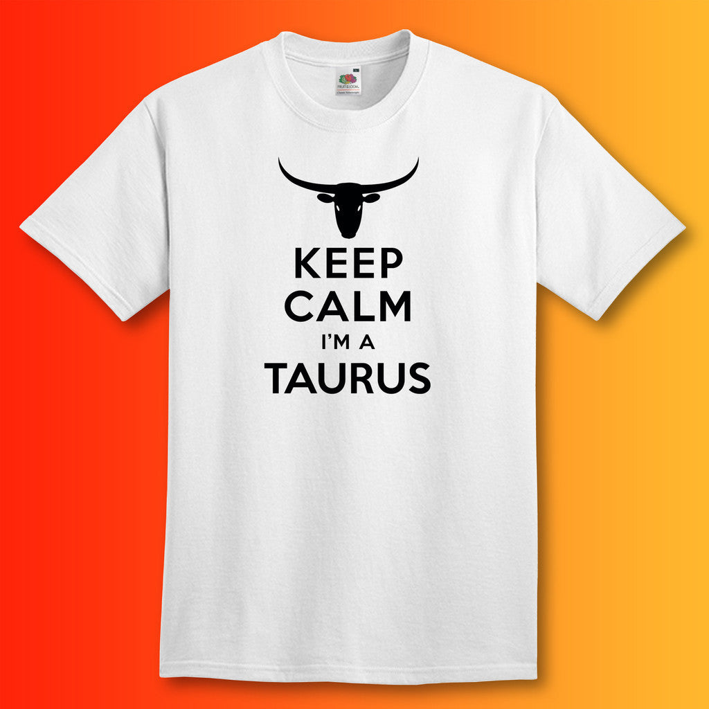 Keep Calm I'm a Taurus T-Shirt White