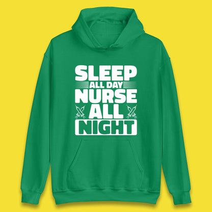 Sleep All Day Nurse All Night Unisex Hoodie