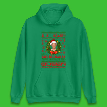 All I Want For Christmas Is To Bring The Back Queen  Unisex Hoodie