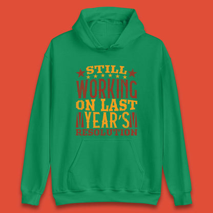 Last Years Resolution Unisex Hoodie