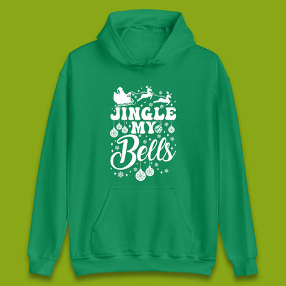 Jingle My Bells Christmas Unisex Hoodie