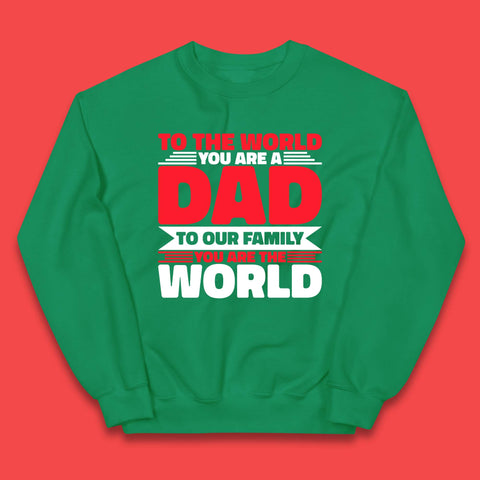 To The World You Are A Dad Kids Jumper