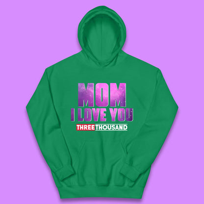 Mom I Love You Three Thousand Kids Hoodie