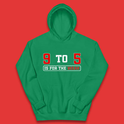 9 To 5 Is For The Weak Kids Hoodie