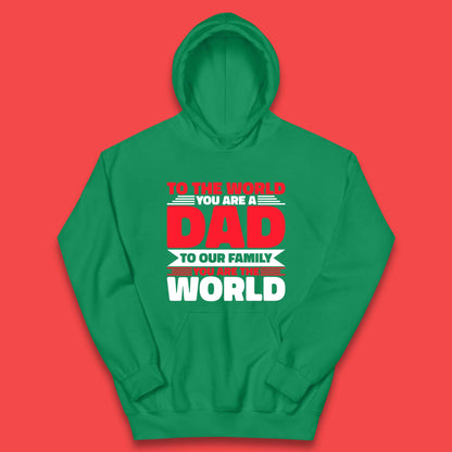 To The World You Are A Dad Kids Hoodie
