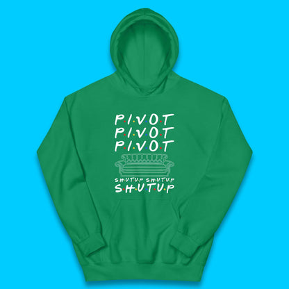Friends Pivot Shut Up Shut Up Kids Hoodie