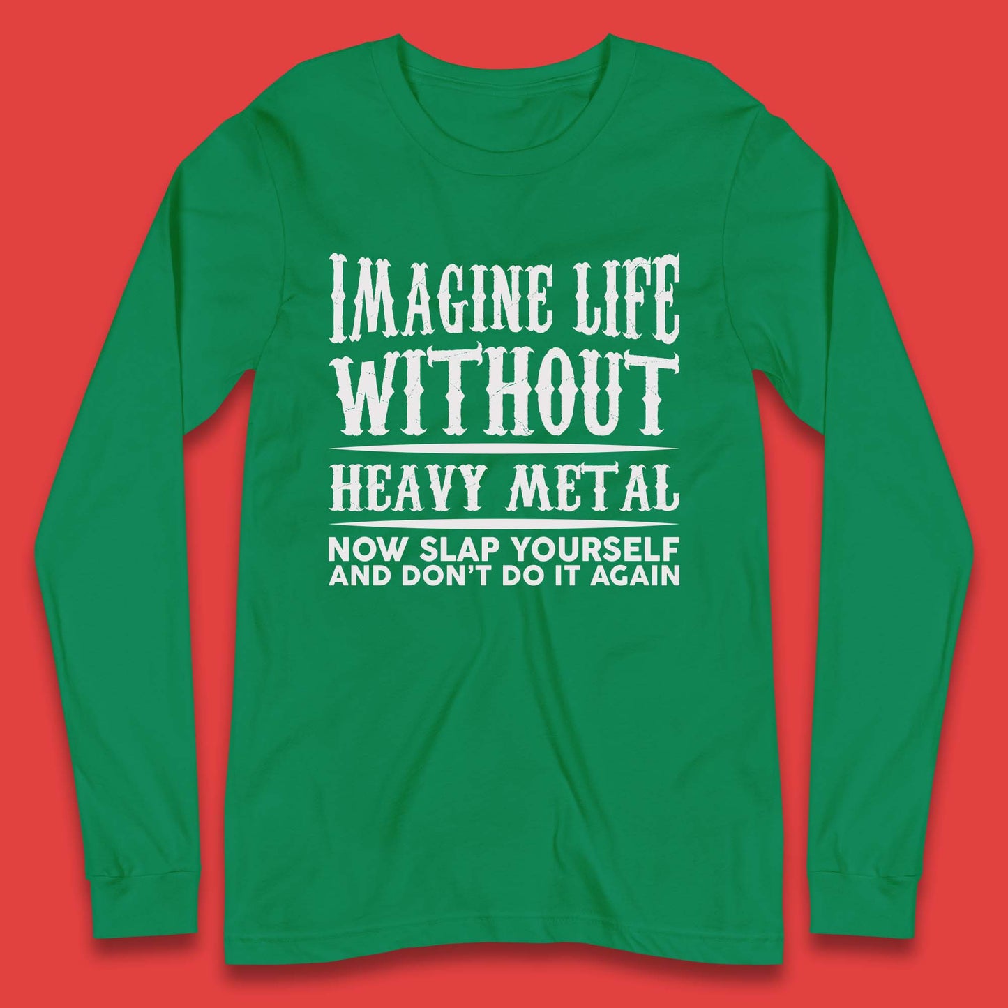 Life Without Heavy Metal Long Sleeve T-Shirt