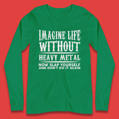 Life Without Heavy Metal Long Sleeve T-Shirt