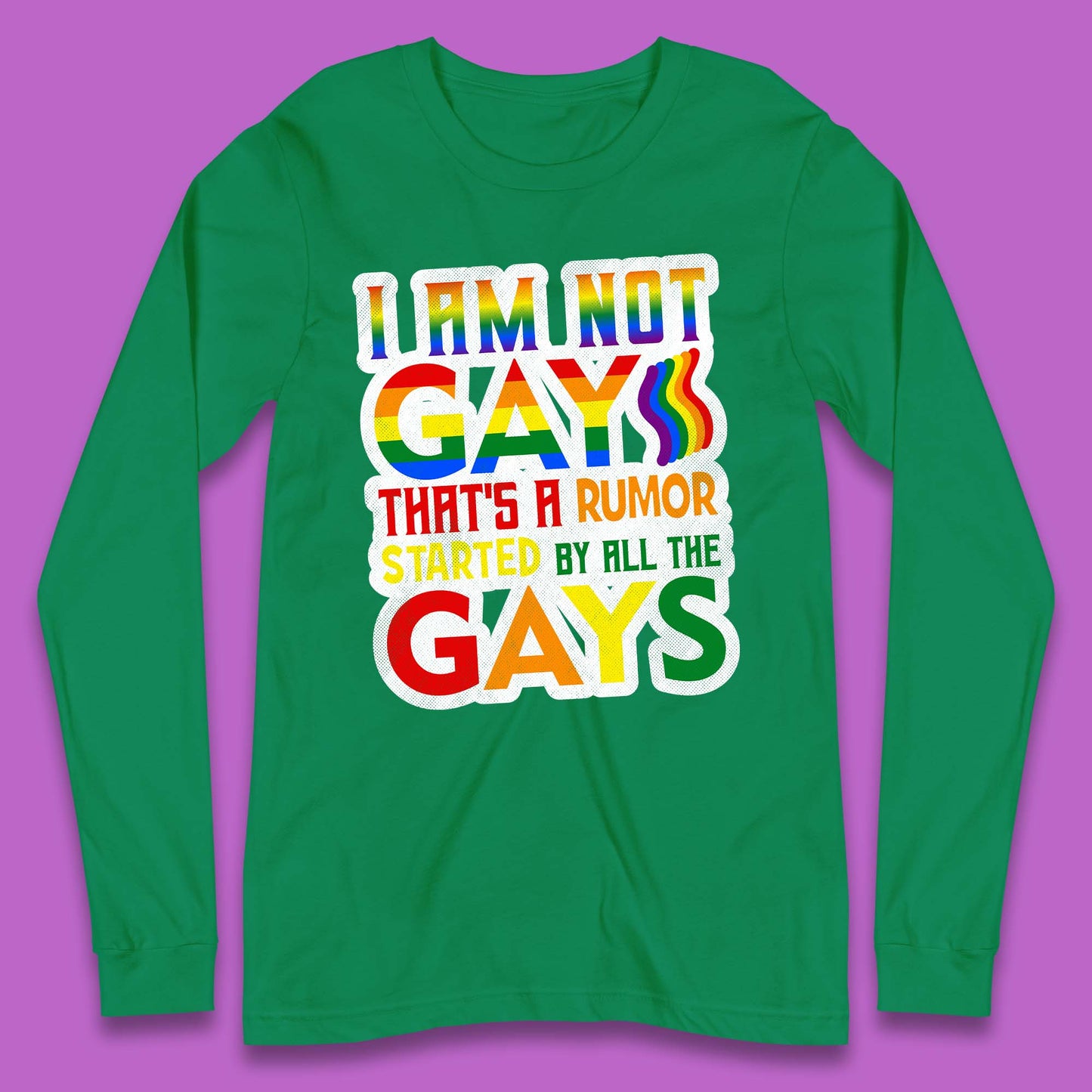 I Am Not Gay Long Sleeve T-Shirt