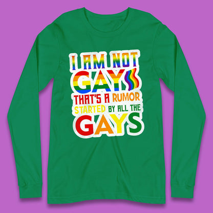 I Am Not Gay Long Sleeve T-Shirt