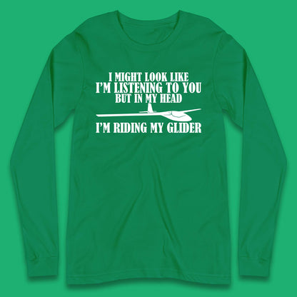 In My Head I'm Riding My Glider Long Sleeve T-Shirt