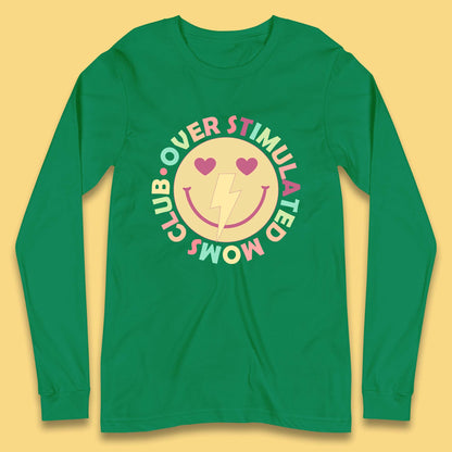 Over Stimulated Moms Club Long Sleeve T-Shirt
