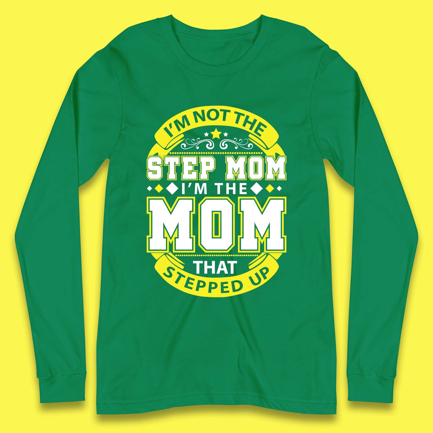 I'm Not The Step Mom Long Sleeve T-Shirt