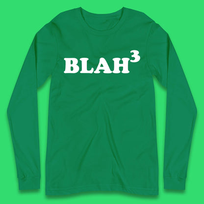Blah 3 Long Sleeve T-Shirt