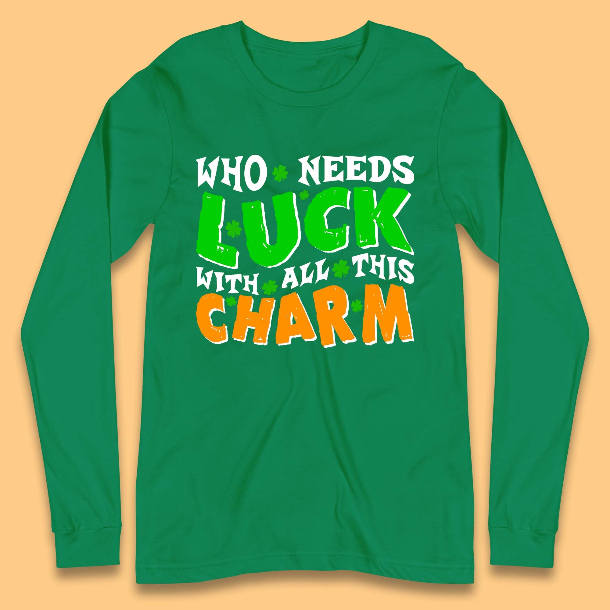 Luck With All This Charm Long Sleeve T-Shirt