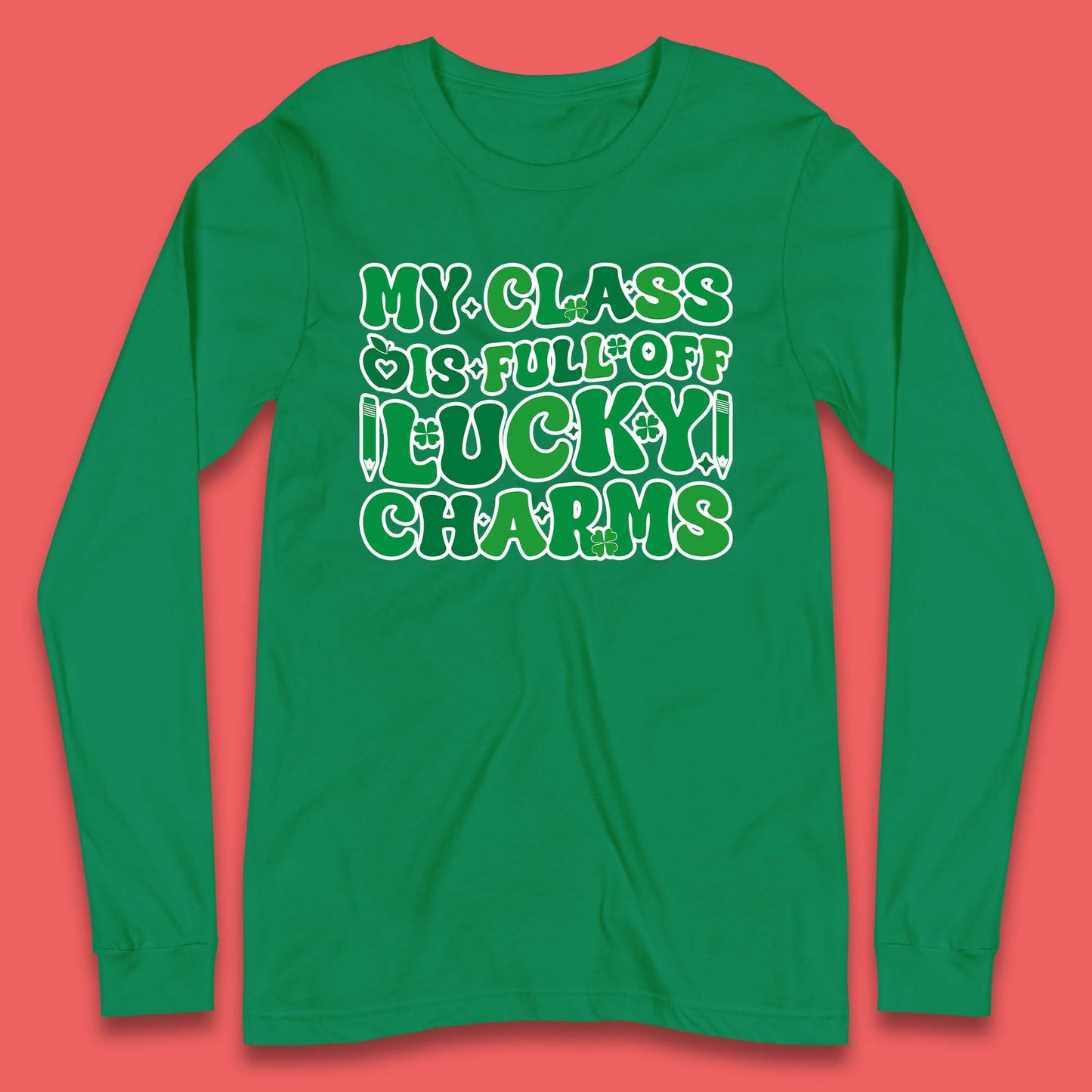 My Class Is Full Of Lucky Charms Long Sleeve T-Shirt