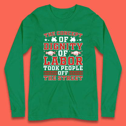 Dignity Of Labor Long Sleeve T-Shirt