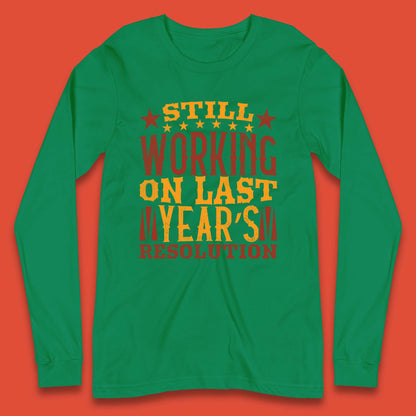 Last Years Resolution Long Sleeve T-Shirt