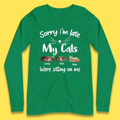 Personalised Sorry I'm Late My Cats Long Sleeve T-Shirt
