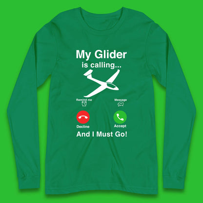 My Glider is Calling And I Must Go Long Sleeve T-Shirt