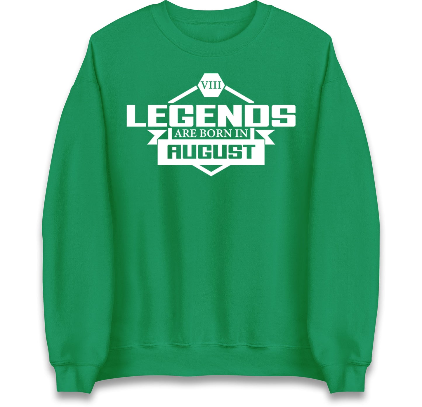 legends Are Born In August jumper