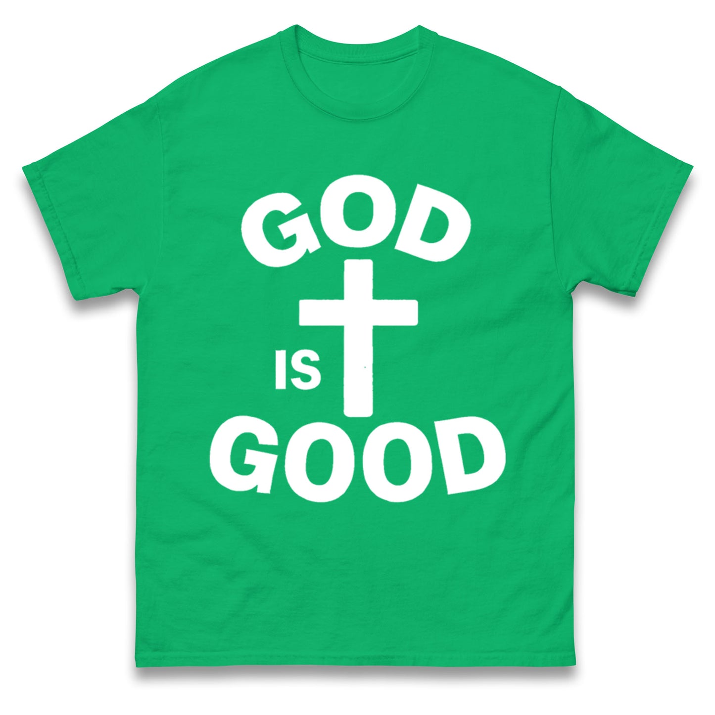 God Is Good T Shirt