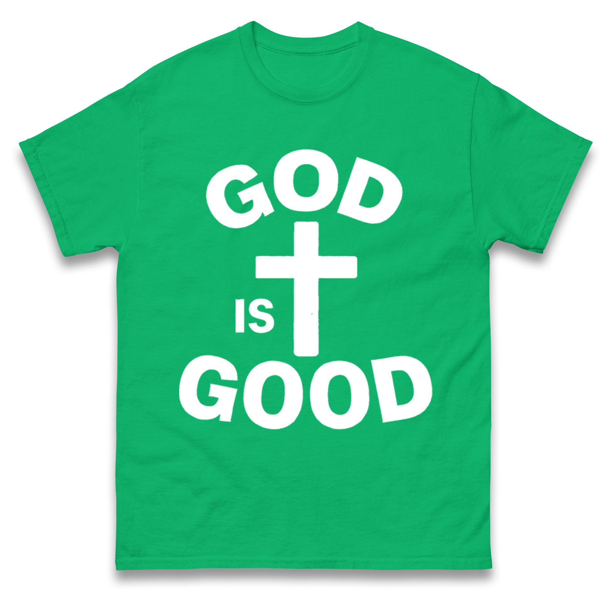 God Is Good T Shirt