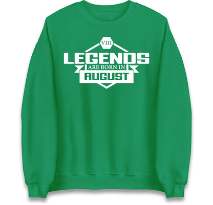 legends Are Born In August jumper