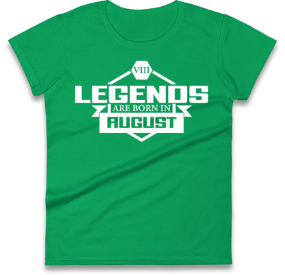 legends Are Born In August womens t shirt