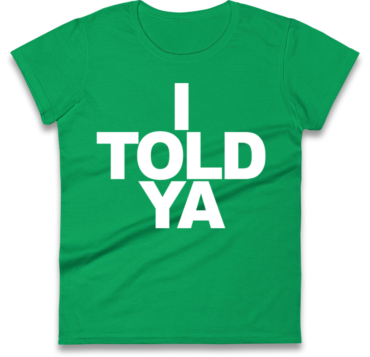 I Told Ya Tennis Ladies T Shirt