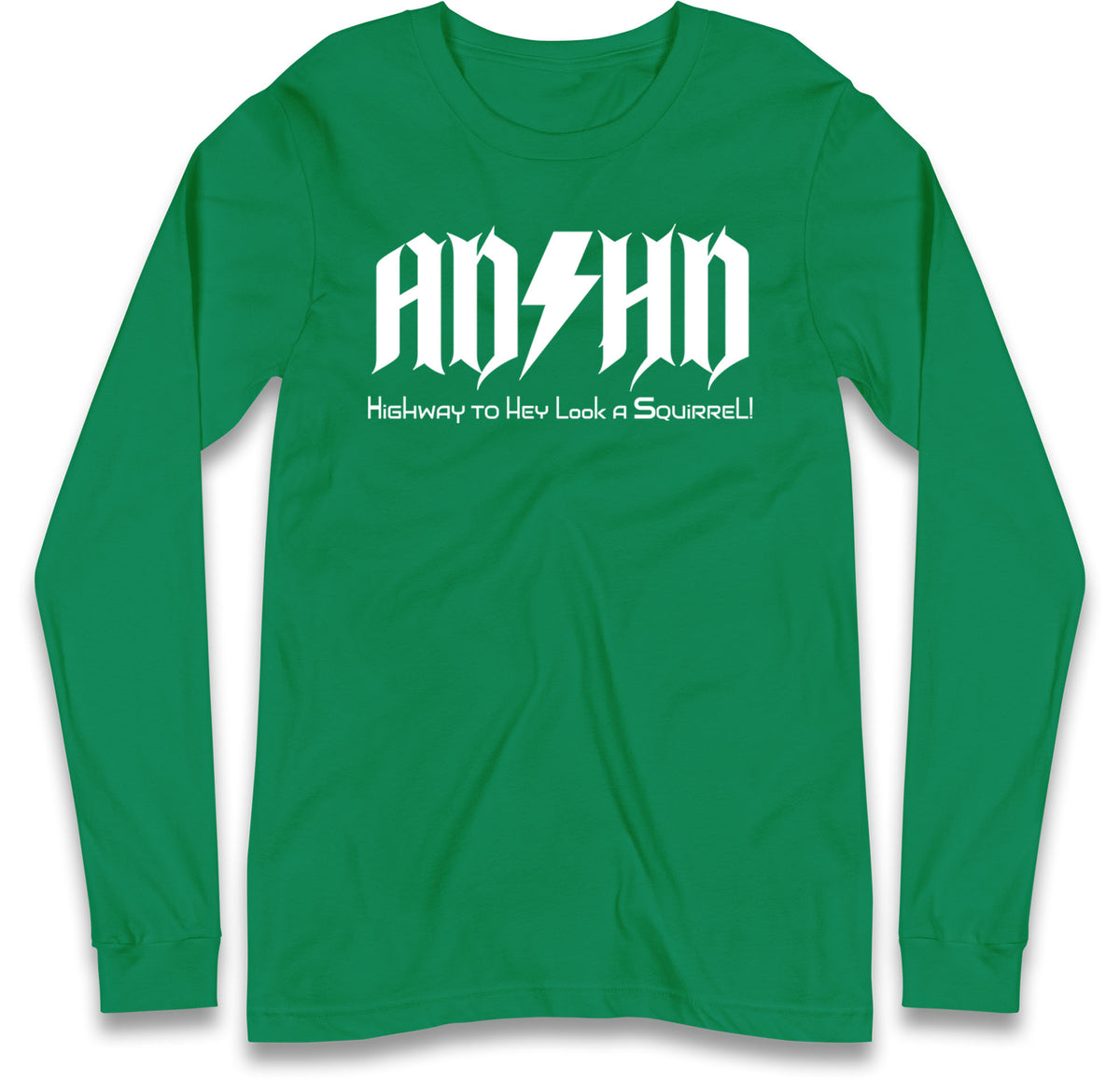 ADHD Highway To Hey Look A Squirrel Long Sleeve T Shirt