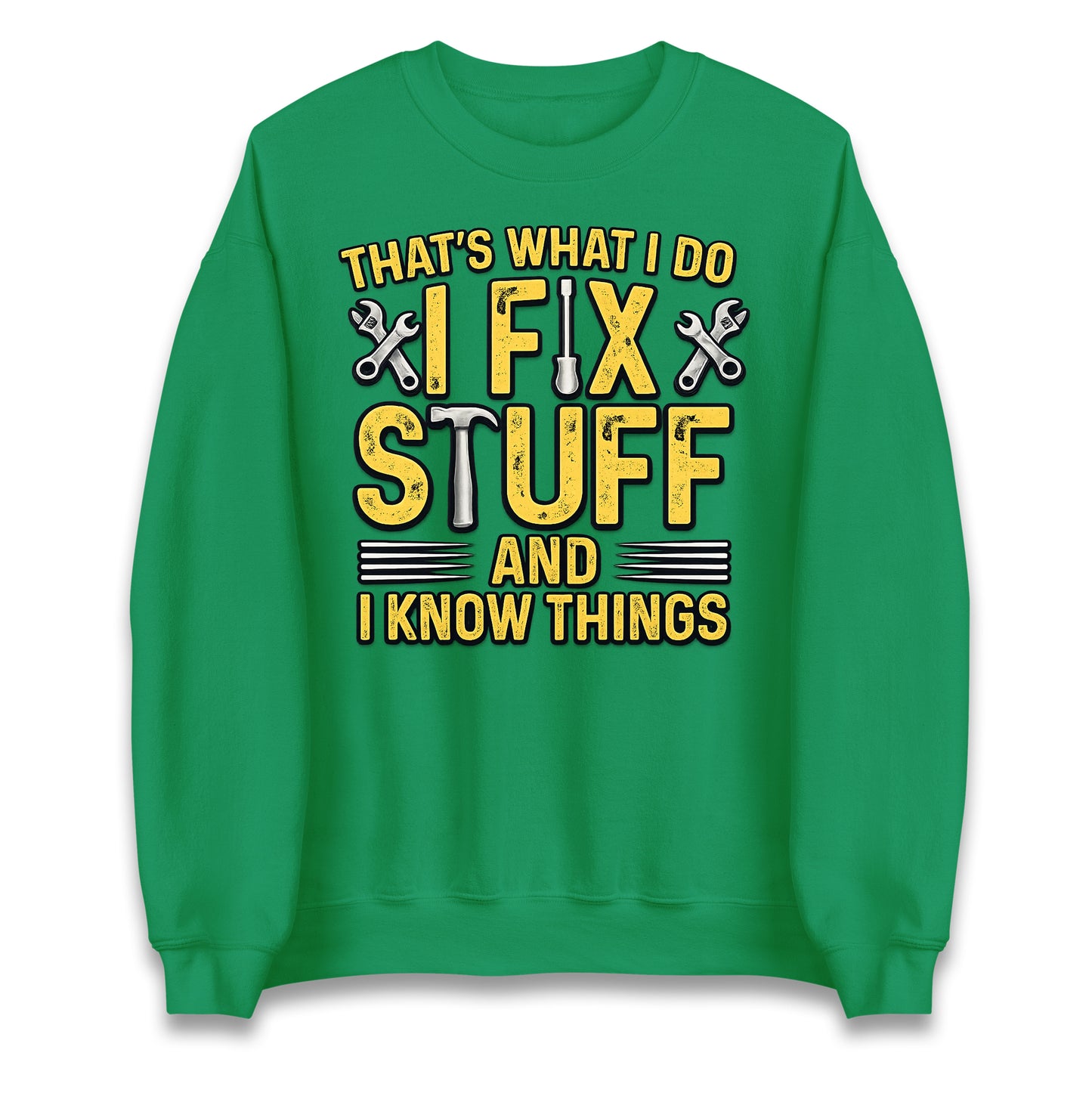 I Fix Stuff And I Know Things Jumper