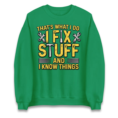 I Fix Stuff And I Know Things Jumper