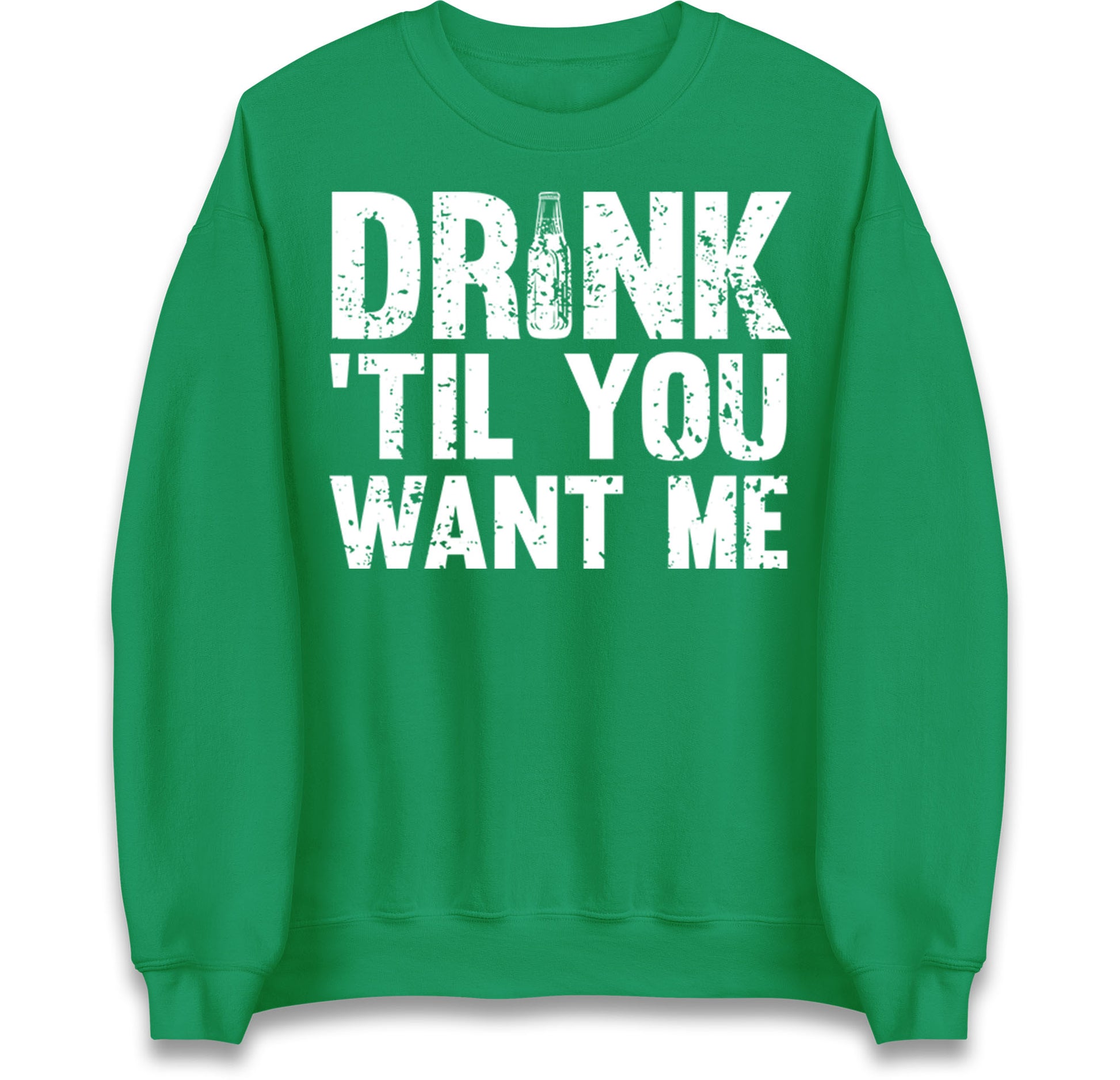 Drink Till You Want Me Beer Jumper