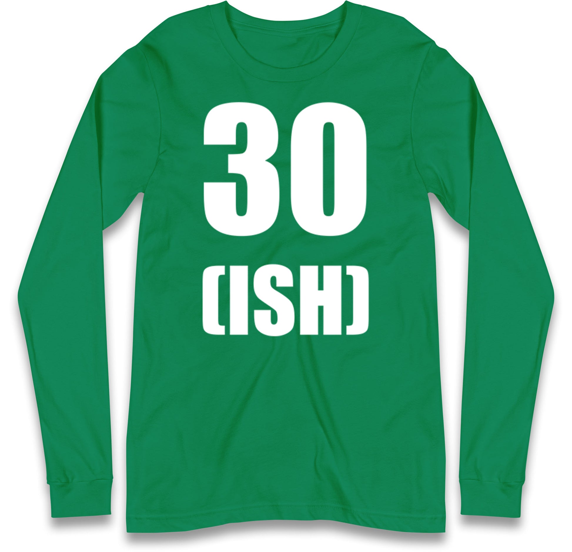 30 ISH Birthday Long Sleeve T Shirt