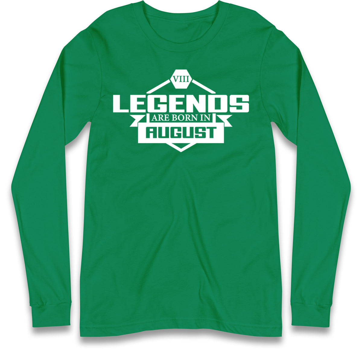 legends Are Born In August Long Sleeve T Shirt