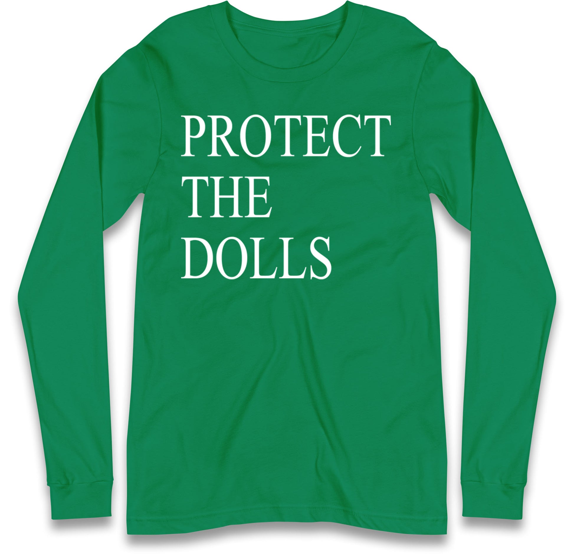 Protect The Dolls Long Sleeve T Shirt