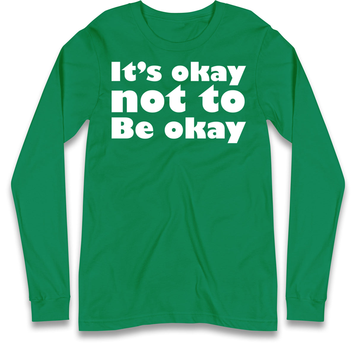 It's Okay Not To Be Okay Long Sleeve T Shirt