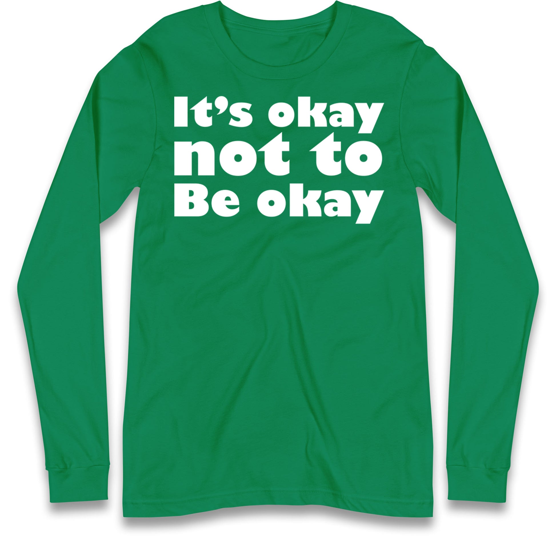 It's Okay Not To Be Okay Long Sleeve T Shirt
