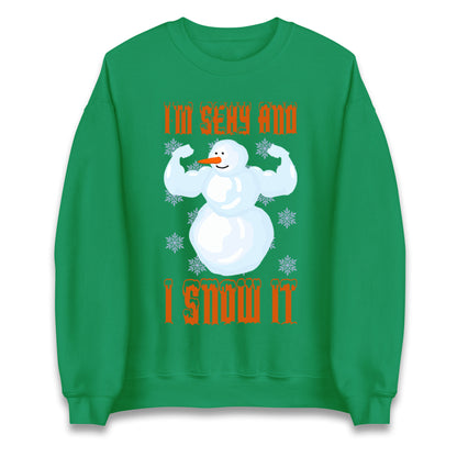 Im Sexy And I Snow It Christmas Unisex Sweatshirt