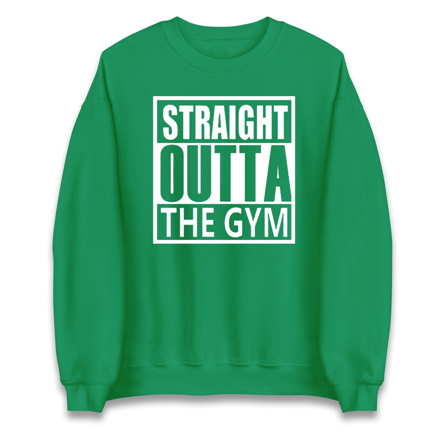 Staight Outta The Gym Unisex Sweatshirt
