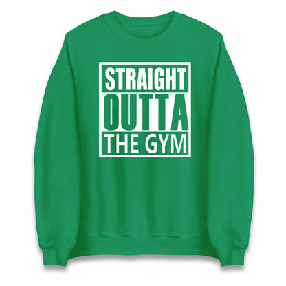 Staight Outta The Gym Unisex Sweatshirt